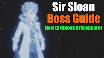 How to beat Sir Sloan [Bravely Default 2 Guide] Unlock Bravebearer Job