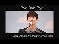 - Bye Bye Bye - K4 2024/04/04 Ario Washinomiya 13:00