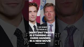 Robert Pattinson Is UNHINGED as Chris Hansen