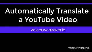 Automatically Translate a YouTube Video - Tutorial - VoiceOverMaker