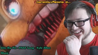 (A DEVASTATING ATTACK!) Into the Pit - FNAF Song - Kyle Allen Music - GoronGuyReacts