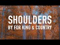 Shoulders by for KING & COUNTRY [Lyric Video]