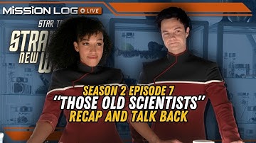 254. Mission Log Live | Strange New Worlds S2E7 "Those Old Scientists" Review