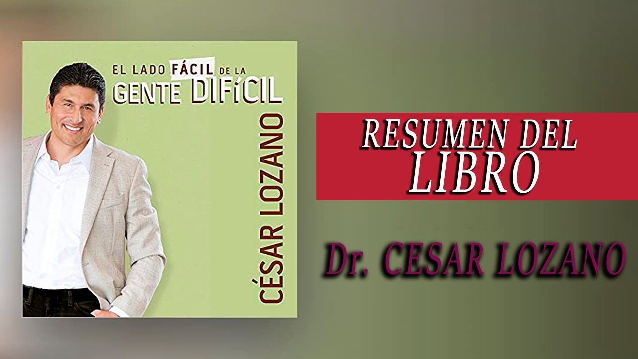 Libro EL LADO FACIL DE LA GENTE DIFICIL: CESAR LOZANO | Resumen español
