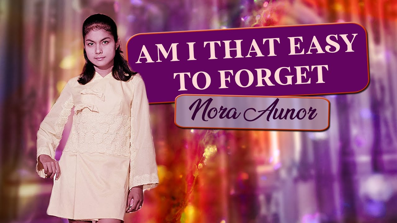 AM I THAT EASY TO FORGET   Nora Aunor Lyric Video