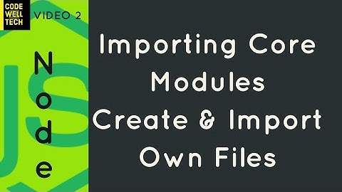 Learn NodeJS : Importing core modules for beginners