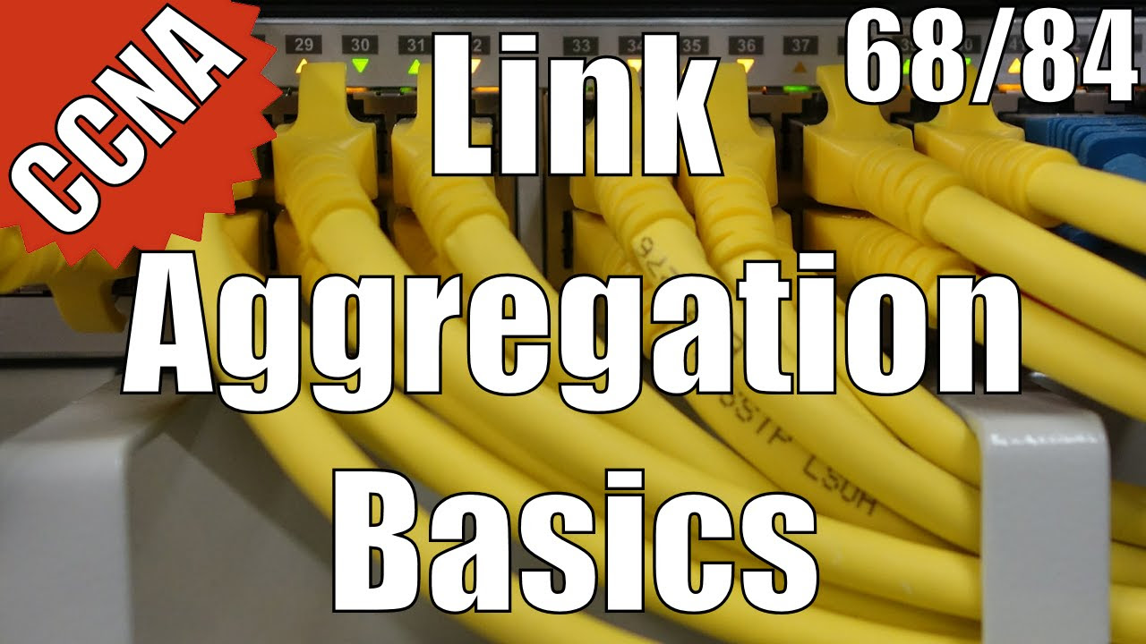 CCNA 200-120: Link Aggregation Basics 68/84 Free Video Training Course