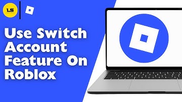 How To Use Switch Account Feature On Roblox