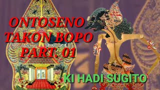 ONTOSENO TAKON BOPO PART 01, KI HADI SUGITO