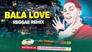 Bala Love   MC Anjim   Versão Reggae Remix   @Dj Júnior Lutz   Reggae Remix   Producer