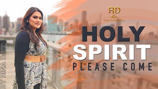 Holy Spirit Please Come | Official Video | Rina David | Rina David Music