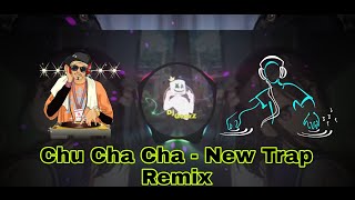 Chu Cha Cha - New Trap Remix