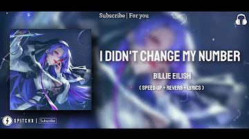 I Didn't Change My Number - Billie Eilish (Speed Up & Reverb)