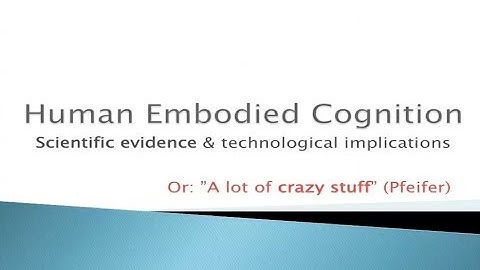 Tom Ziemke - "Human Embodied Cognition:Scientific evidence & technological implications"