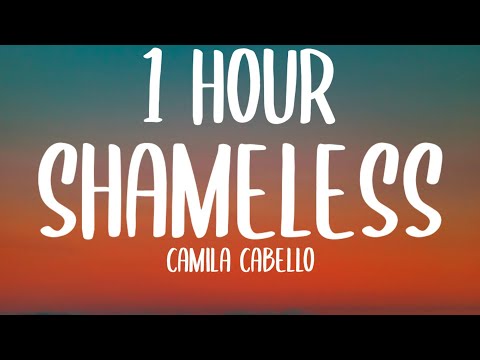 Camila Cabello - Shameless (1 HOUR/Lyrics) [TikTok Remix]