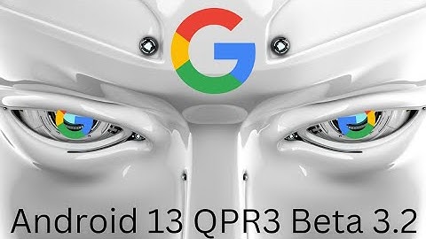 Android 13 QPR3 Beta 3.2 Update Security Patch Review News Bug Fixes Google Pixel 8 7 Pro 7a Fold