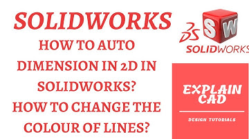 SOLIDWORKS 2022 2D DRAWING TUTORIALS | AUTO DIMENSION IN 2D DRAWING| CHANGE THE COLOUR OF LINES |