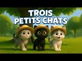 Trois Petits Chats Chanson Pour Enfants Comptine Amusante Et Éducative