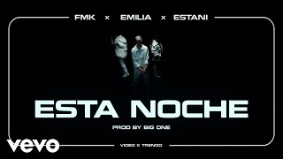 FMK, Emilia, Estani - Esta Noche (Official 4K Video) ft. Big One