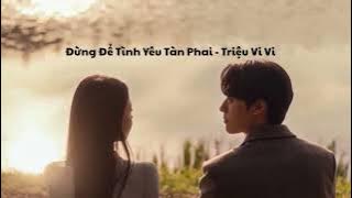 1 Hour | Đừng Để Tình Yêu Tàn Phai - Triệu Vi Vi | 别让爱凋落 - 赵薇薇