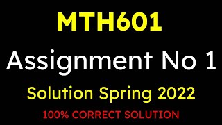Mth601 assignment 1 solution 2022 || 100% Correct Solution || spring 2022
