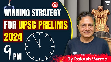 Winning Strategy to crack UPSC Prelims 2024 by Retd IAS Rakesh Verma