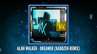 Alan Walker - Dreamer (KADOZEN Remix)