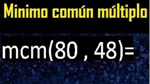 Minimo comun multiplo de 80 y 48 . mcm 80 y 48