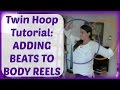 Twin Hoop Tutorial: ADDING BEATS TO BODY REELS