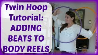 Twin Hoop Tutorial: ADDING BEATS TO BODY REELS