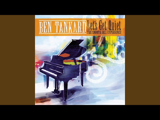 Ben Tankard - Let's Get Quiet