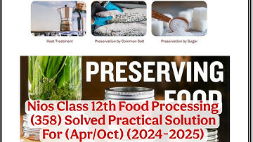 Nios Class 12th Food Processing (358) Eng Med. Solved Practical Solution (Apr/Oct) (2024-2025)