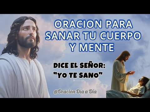 ORACIÓN PARA SANAR TU CUERPO Y MENTE: RESTAURACIÓN TOTAL EN 2026 - YouTube