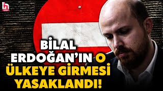 O ÜLKE BİLAL ERDOĞAN'I KARA LİSTEYE ALDI! Gerekçe gündem olacak! İşte Saray'ı sallayacak detaylar...