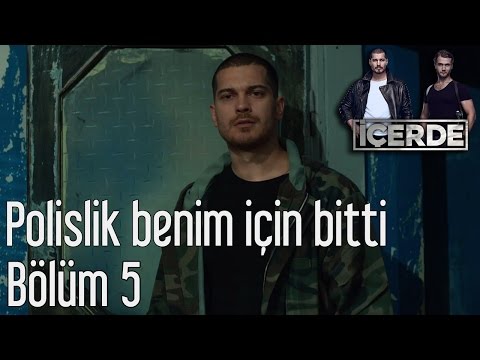 İçerde 5. Bölüm - Polislik Benim İçin Bitti