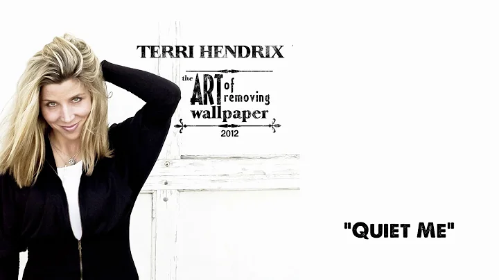 Terri Hendrix  - Quiet Me