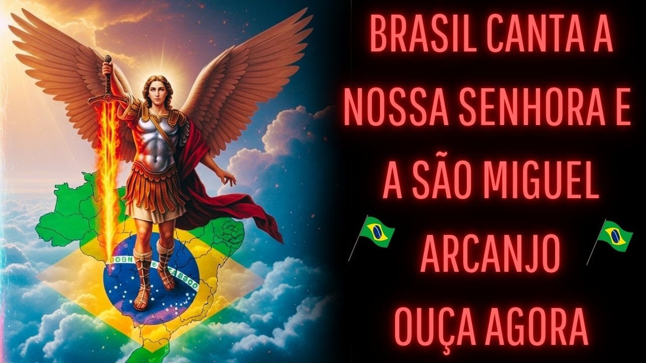 🎵 Cante pedindo a intercessão de Nossa Senhora e São Miguel pela Proteção do Brasil e o Mundo. 🎵