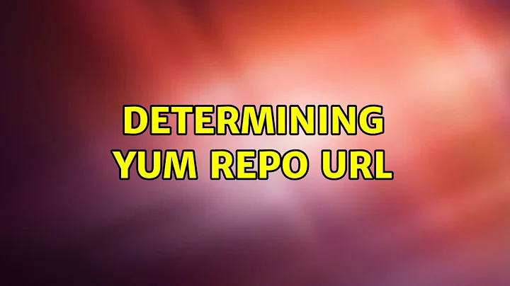 Determining Yum repo URL (2 Solutions!!)
