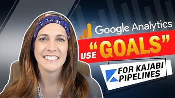 Tracking Kajabi Pipelines using "Goals" In Google Analytics