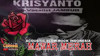 MAWAR MERAH ( Lirik) || KRISYANTO JAMRUD //ACOUSTIC SLOW ROCK INDONESIA @lostankmusicchanel6891