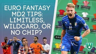 EURO 2020 FANTASY TEAM SELECTION MD2 TIPS | Limitless, Wildcard, or No Chip? | Euro Fantasy Football