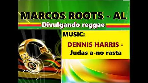 DIVULGANDO: Dennis Harris - Judas a-no rasta / MAR...