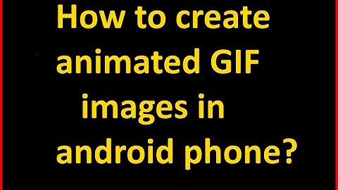 How to create animated GIF images in android phone