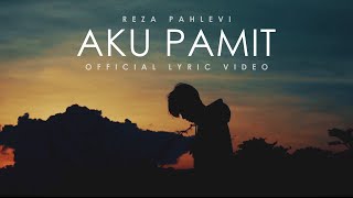 AKU PAMIT - REZA PAHLEVI  (  LYRIC VIDEO )