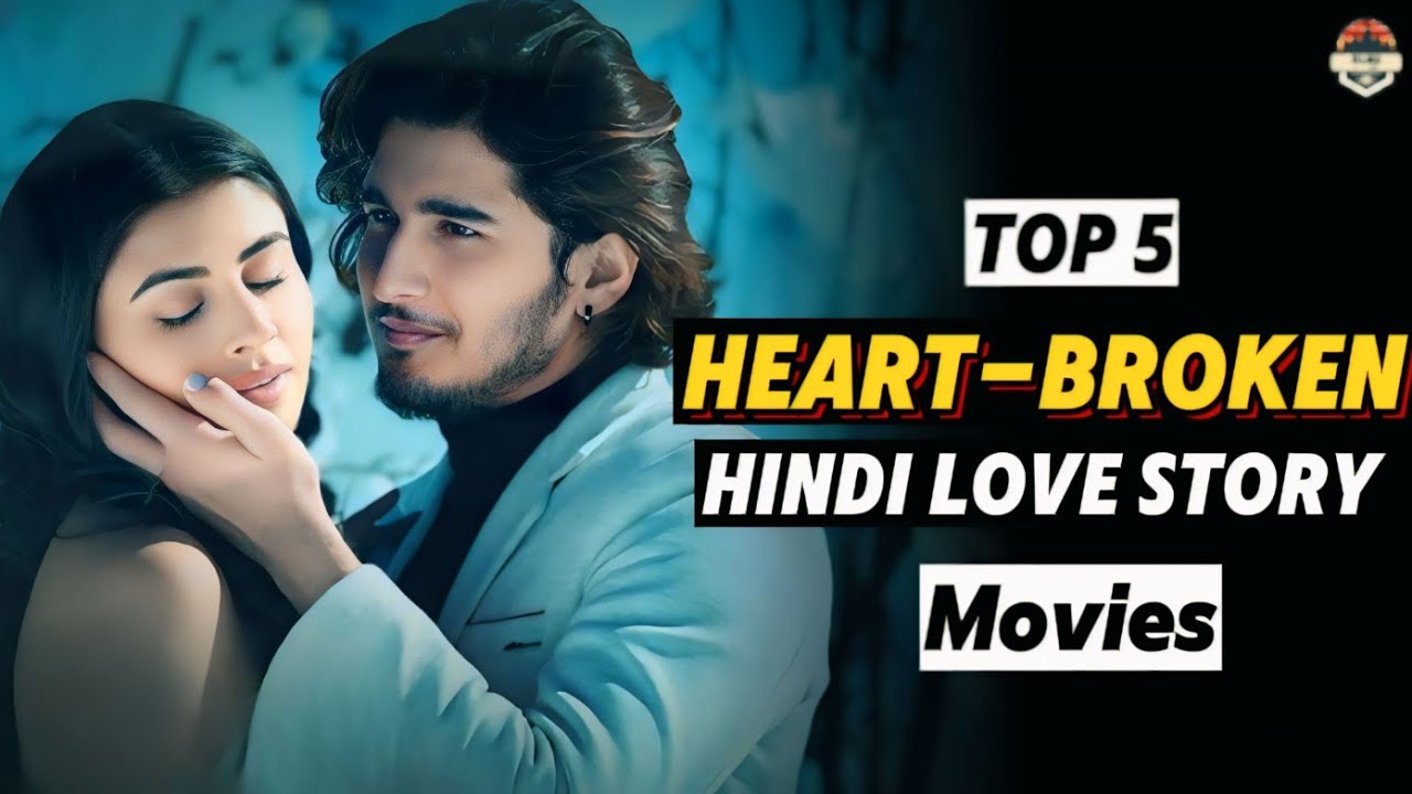 top-5-heart-broken-bollywood-love-story-movies-best-romantic-hindi