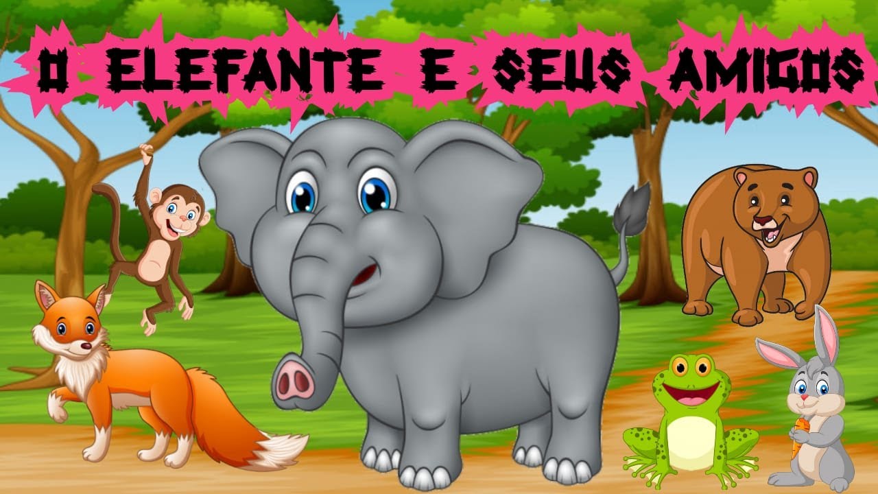 HISTÓRIA O ELEFANTE E SEUS AMIGOS ( Domínio Público ) YouTube HISTÓRIA O ELEFANTE E SEUS AMIGOS ( Domínio Público ) YouTube