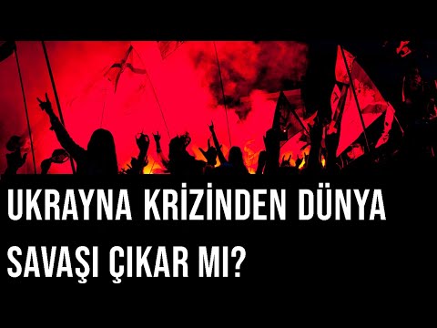 Ukrayna Krizinden Dünya Savaşı Çıkar Mı?