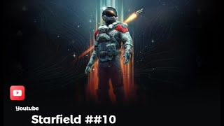 Starfield ◉ Прохождение 10