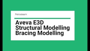 Aveva E3d Structure And Bracing Modelling