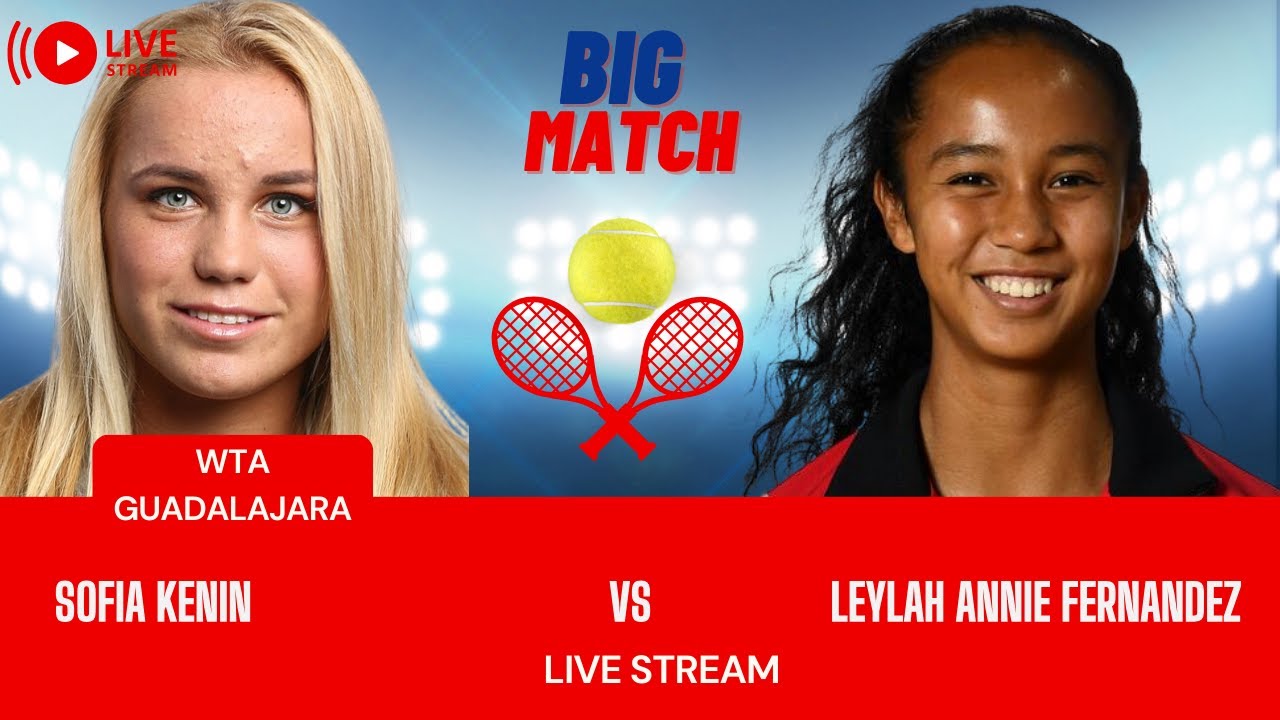 WTA LIVE SOFIA KENIN VS LEYLAH ANNIE FERNANDEZ WTA GUADALAJARA OPEN 2023 TENNIS PREVIEW STREAM